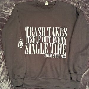 Taylor’s 2023 Quote: Trash Takes Itself Out Every Time Black & White Sweatshirt